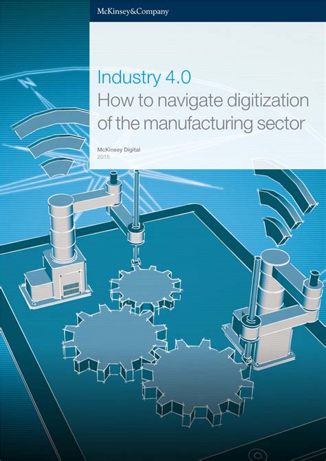 Industry 4.0 How to navigate digitization of the manufacturing sector.